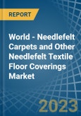 World - Needlefelt Carpets and Other Needlefelt Textile Floor Coverings - Market Analysis, Forecast, Size, Trends and Insights- Product Image