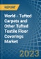 World - Tufted Carpets and Other Tufted Textile Floor Coverings - Market Analysis, Forecast, Size, Trends and Insights - Product Image
