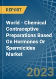 World - Chemical Contraceptive Preparations Based On Hormones Or Spermicides - Market Analysis, Forecast, Size, Trends and Insights- Product Image
