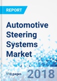 Automotive Steering Systems Market by Product, and Electro-Hydraulic Power Steering Systems; by Application -Global Industry Analysis, Size, Share, Growth, Trends, and Forecast, 2017 - 2026- Product Image