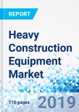 Heavy Construction Equipment Market by Type, by Application, and by End-User: Global Industry Perspective, Comprehensive Analysis, and Forecast, 2018 - 2025- Product Image