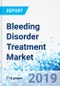 Bleeding Disorder Treatment Market by Type and by Drug Class: Global Industry Perspective, Comprehensive Analysis, and Forecast, 2018 - 2025 - Product Thumbnail Image