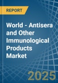 World - Antisera and Other Immunological Products - Market Analysis, Forecast, Size, Trends and Insights- Product Image