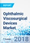 Ophthalmic Viscosurgical Devices Market by Dispersive, Cohesive, Combined, By Application, By End User : Global Industry Perspective, Comprehensive Analysis and Forecast, 2017 - 2023 - Product Thumbnail Image