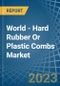 World - Hard Rubber Or Plastic Combs - Market Analysis, Forecast, Size, Trends and Insights - Product Image