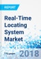Real-Time Locating System Market By Component, By Locating Architecture, RFID, Bluetooth, ZigBee, Ultrasound, and Others, By Application, and By End-User: Global Industry Perspective, Comprehensive Analysis,and Forecast, 2017 - 2024 - Product Thumbnail Image