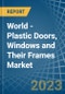 World - Plastic Doors, Windows and Their Frames - Market Analysis, Forecast, Size, Trends and Insights - Product Thumbnail Image