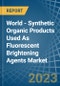 World - Synthetic Organic Products Used As Fluorescent Brightening Agents - Market Analysis, Forecast, Size, Trends and Insights - Product Thumbnail Image