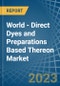 World - Direct Dyes and Preparations Based Thereon - Market Analysis, Forecast, Size, Trends and Insights - Product Image