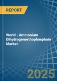 World - Ammonium Dihydrogenorthophosphate (Monoammonium Phosphate) - Market Analysis, Forecast, Size, Trends and Insights- Product Image