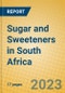 Sugar and Sweeteners in South Africa - Product Image
