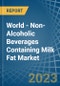 World - Non-Alcoholic Beverages Containing Milk Fat - Market Analysis, Forecast, Size, Trends and Insights - Product Thumbnail Image
