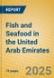 Fish and Seafood in the United Arab Emirates - Product Image