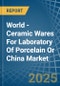 World - Ceramic Wares For Laboratory Of Porcelain Or China - Market Analysis, Forecast, Size, Trends and Insights - Product Image