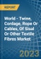 World - Twine, Cordage, Rope Or Cables, Of Sisal Or Other Textile Fibres - Market Analysis, Forecast, Size, Trends and Insights - Product Image