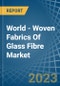 World - Woven Fabrics Of Glass Fibre (Including Glass Wool) - Market Analysis, Forecast, Size, Trends and Insights - Product Image