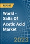 World - Salts Of Acetic Acid - Market Analysis, Forecast, Size, Trends and Insights - Product Image