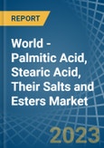 World - Palmitic Acid, Stearic Acid, Their Salts and Esters - Market Analysis, Forecast, Size, Trends and Insights- Product Image