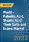 World - Palmitic Acid, Stearic Acid, Their Salts and Esters - Market Analysis, Forecast, Size, Trends and Insights - Product Image