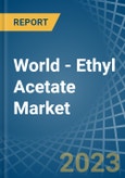 World - Ethyl Acetate - Market Analysis, Forecast, Size, Trends and Insights- Product Image
