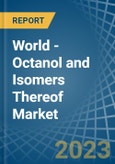 World - Octanol (Octyl Alcohol) and Isomers Thereof - Market Analysis, Forecast, Size, Trends and Insights- Product Image