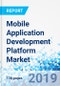 Mobile Application Development Platform Market By Deployment, By Application, and By Vertical: Global Industry Perspective, Comprehensive Analysis, and Forecast, 2018-2025 - Product Thumbnail Image