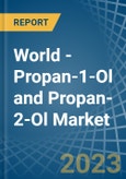World - Propan-1-Ol (Propyl Alcohol) and Propan-2-Ol (Isopropyl Alcohol) - Market Analysis, Forecast, Size, Trends and Insights- Product Image
