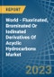 World - Fluorinated, Brominated Or Iodinated Derivatives Of Acyclic Hydrocarbons - Market Analysis, Forecast, Size, Trends and Insights - Product Image
