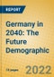 Germany in 2040: The Future Demographic - Product Thumbnail Image