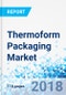 Thermoform Packaging Market by Material, Polyethylene Terephthalate, Polyethylene, Polystyrene, Polypropylene, Acrylonitrile Butadiene Styrene, and Others, Paper & Paperboard, Aluminum, and Others; by Heat Seal Coating; by Packaging Type, Clamshell Packag - Product Thumbnail Image