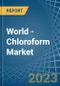 World - Chloroform (Trichloromethane) - Market Analysis, Forecast, Size, Trends and Insights - Product Thumbnail Image