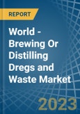 World - Brewing Or Distilling Dregs and Waste - Market Analysis, Forecast, Size, Trends and Insights- Product Image