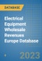 Electrical Equipment Wholesale Revenues Europe Database - Product Image