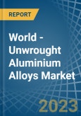 World - Unwrought Aluminium Alloys - Market Analysis, Forecast, Size, Trends and Insights- Product Image