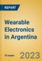Wearable Electronics in Argentina - Product Image