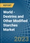 World - Dextrins and Other Modified Starches - Market Analysis, Forecast, Size, Trends and Insights - Product Image