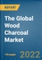 The Global Wood Charcoal Market - Product Image