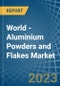 World - Aluminium Powders and Flakes - Market Analysis, Forecast, Size, Trends and Insights - Product Image