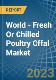 World - Fresh Or Chilled Poultry Offal - Market Analysis, Forecast, Size, Trends and Insights- Product Image