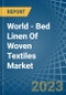 World - Bed Linen Of Woven Textiles - Market Analysis, Forecast, Size, Trends and Insights - Product Image