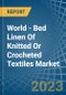World - Bed Linen Of Knitted Or Crocheted Textiles - Market Analysis, Forecast, Size, Trends and Insights - Product Image