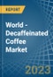 World - Decaffeinated Coffee (Not Roasted) - Market Analysis, Forecast, Size, Trends and Insights - Product Image