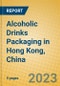 Alcoholic Drinks Packaging in Hong Kong, China - Product Image