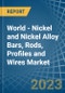 World - Nickel and Nickel Alloy Bars, Rods, Profiles and Wires - Market Analysis, Forecast, Size, Trends and Insights - Product Image