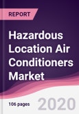 Hazardous Location Air Conditioners Market - Forecast (2020 - 2025)- Product Image