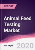Animal Feed Testing Market - Forecast (2020 - 2025)- Product Image