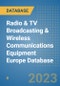 Radio & TV Broadcasting & Wireless Communications Equipment Europe Database - Product Image