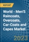 World - Men'S Raincoats, Overcoats, Car-Coats and Capes - Market Analysis, Forecast, Size, Trends and Insights - Product Image