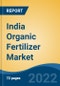 India Organic Fertilizer Market, By Origin (Animal, Plant, Mineral), By Form (Dry v/s Liquid), By Crop Type (Cereals & Grains, Oilseed & Pulses, Fruits & Vegetables, Others), By Source (Domestic v/s Import), By Region, Competition Forecast & Opportunities, 2028 - Product Image