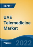 UAE Telemedicine Market, By Component (Hardware, Software, Service {Tele-Consulting, Tele-Monitoring, Tele-Education, Tele-Training, Others}), By Deployment Mode, By Type, By Application, By End User, By Region, Competition Forecast & Opportunities, 2017-2027- Product Image